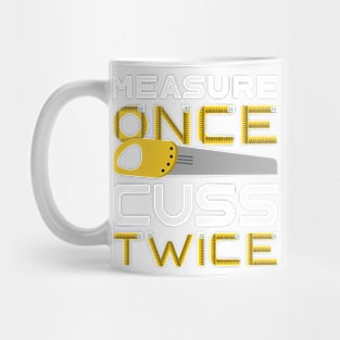 Measure Once Cuss Twice Mug